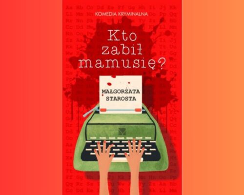Kto zabił mamusię | Małgorzata Starosta