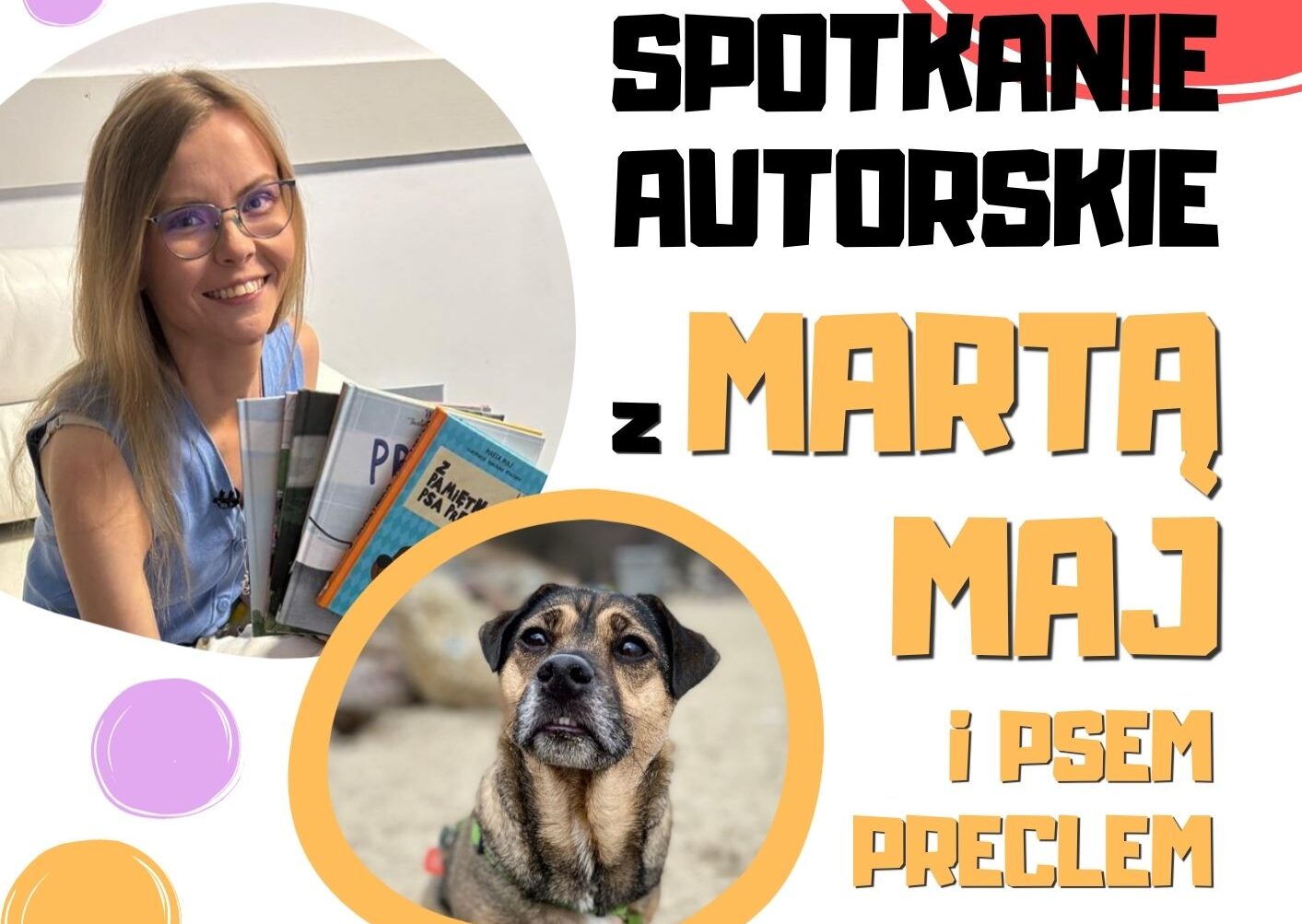 You are currently viewing „Spotkanie autorskie z Martą Maj oraz jej wyjątkowym towarzyszem – psem Preclem” – zaproszenie
