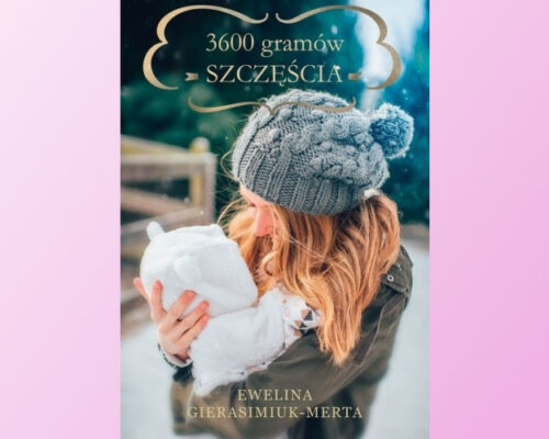 3600 gramów szczęścia |  Ewelina Gierasimiuk-Merta