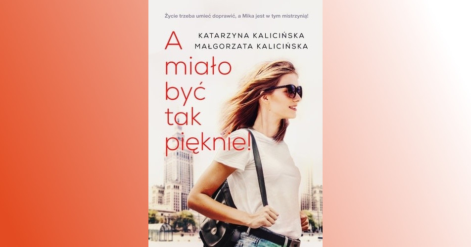 You are currently viewing A miało być tak pięknie | Katarzyna Kalicińska, Małgorzata Kalicińska