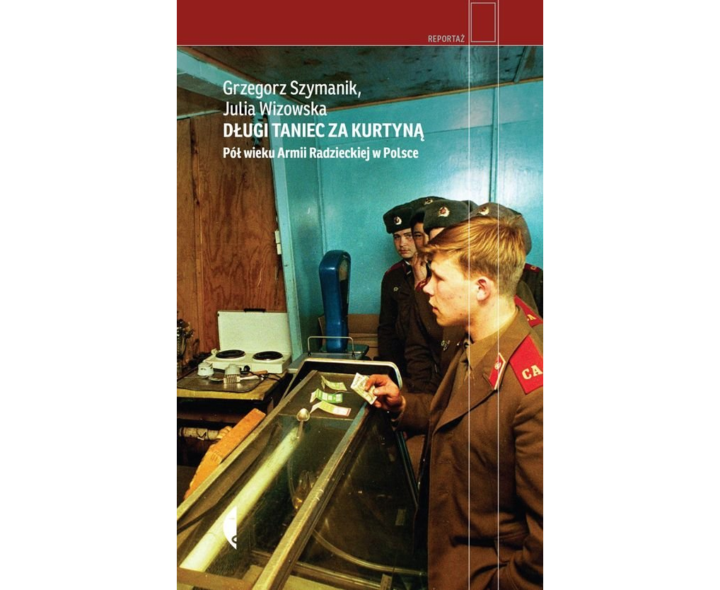 You are currently viewing Długi taniec za kurtyną. Pół wieku Armii Radzieckiej w Polsce