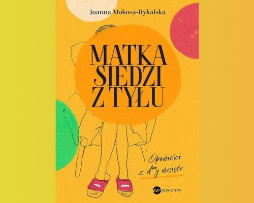 Matka siedzi z tyłu | Joanna Mokosa-Rykalska