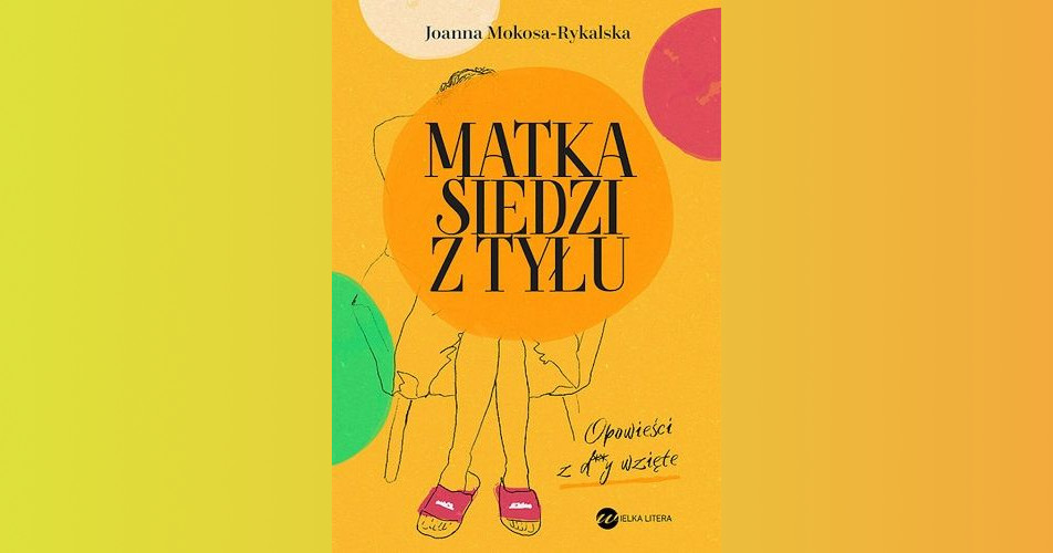 You are currently viewing Matka siedzi z tyłu | Joanna Mokosa-Rykalska