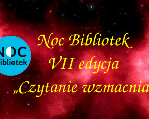 Noc Bibliotek VII edycja „Czytanie wzmacnia” – relacja