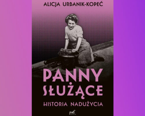 Panny służące. Historia nadużycia | Alicja Urbanik-Kopeć