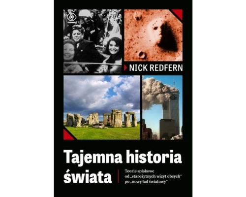 Tajemna historia świata. Teorie spiskowe od starożytnych wizyt obcych po nowy ład światowy, Nick Redfern