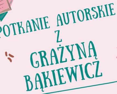 Spotkanie autorskie z Grażyną Bąkiewicz – zaproszenie