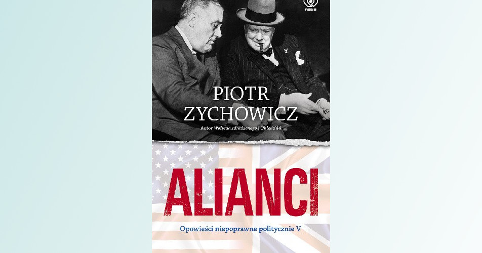 You are currently viewing Alianci. Opowieści niepoprawne politycznie | Piotr Zychowicz