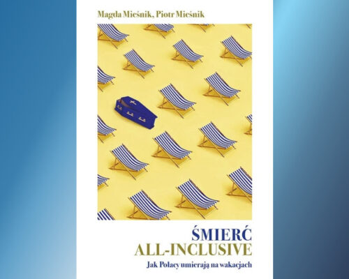Śmierć all-inclusive. Jak Polacy umierają na wakacjach | Magda Mieśnik, Piotr Mieśnik