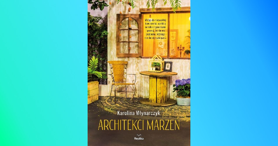 You are currently viewing Architekci marzeń | Karolina Młynarczyk