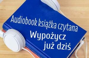 Audiobook książka czytana - wypożycz już dziś