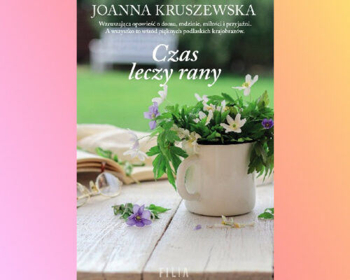 Czas leczy rany | Joanna Kruszewska