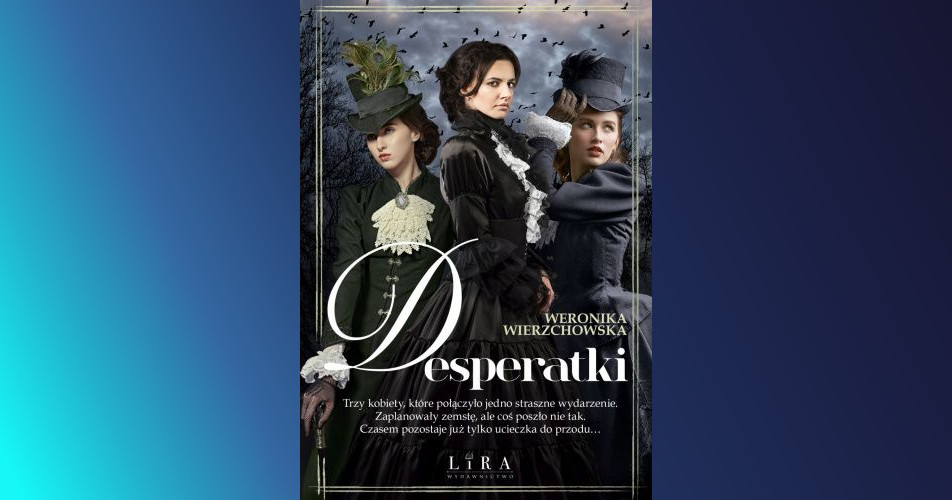 You are currently viewing Desperatki | Weronika Wierzchowska