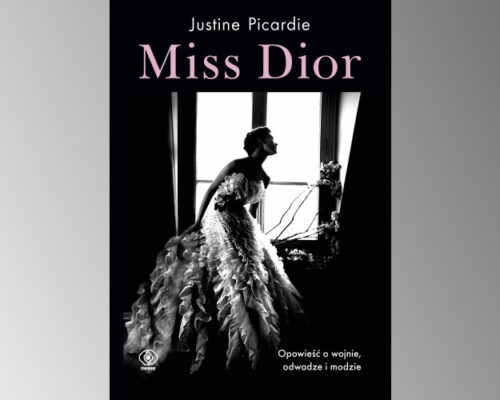 Miss Dior: opowieść o wojnie, odwadze i modzie | Justine Picardie