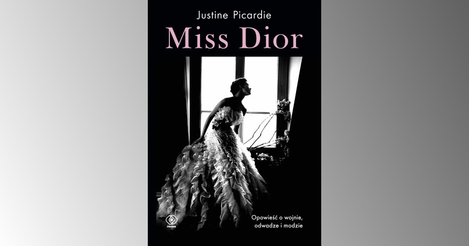 You are currently viewing Miss Dior: opowieść o wojnie, odwadze i modzie | Justine Picardie