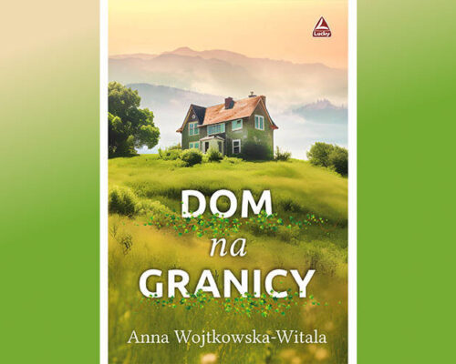 Dom na granicy | Anna Wojtkowska-Witala