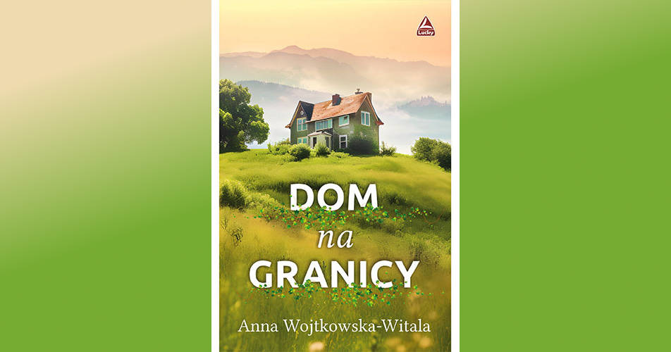 You are currently viewing Dom na granicy | Anna Wojtkowska-Witala