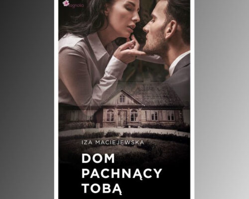 Dom pachnący tobą | Iza Maciejewska