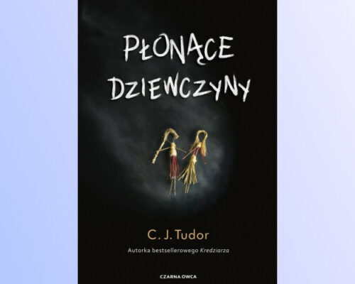 Płonące dziewczyny | C.J.Tudor