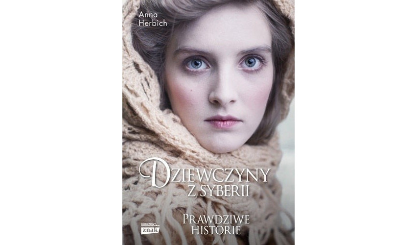 You are currently viewing Dziewczyny z Syberii –  Anna Herbich-Zychowicz