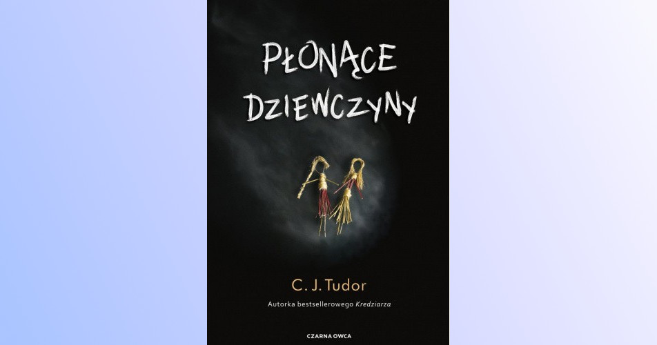 You are currently viewing Płonące dziewczyny | C.J.Tudor