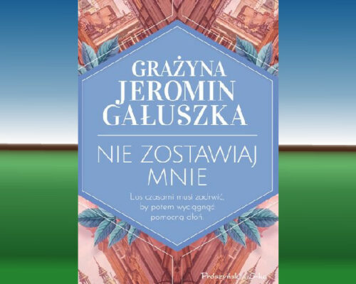 Nie zostawiaj mnie | Grażyna Jeromin-Gałuszka