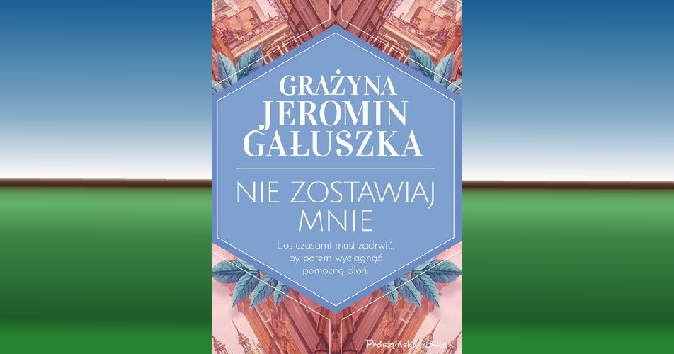 You are currently viewing Nie zostawiaj mnie | Grażyna Jeromin-Gałuszka