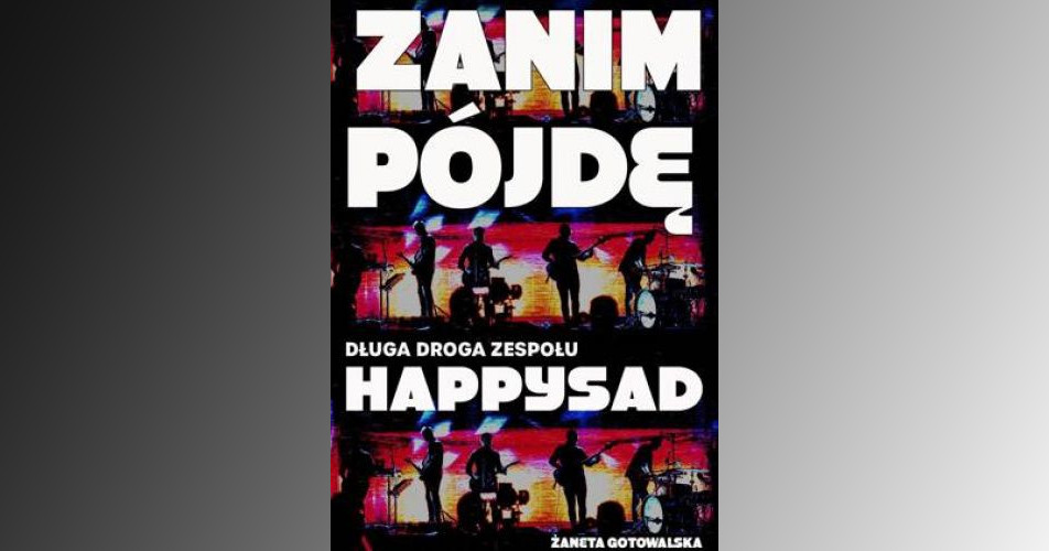 You are currently viewing Zanim pójdę. Długa droga zespołu Happysad | Żaneta Gotowalska