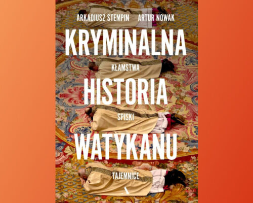 Kryminalna historia Watykanu | Artur Nowak, Arkadiusz Stempin