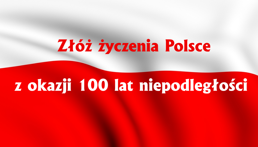 You are currently viewing Konkurs – Złóż życzenia Polsce z okazji 100 lat niepodległości
