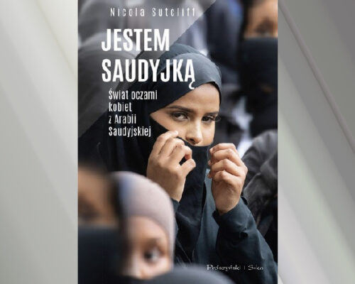 Jestem Saudyjką. Świat oczami kobiet z Arabii Saudyjskiej | Nicola Sutcliff