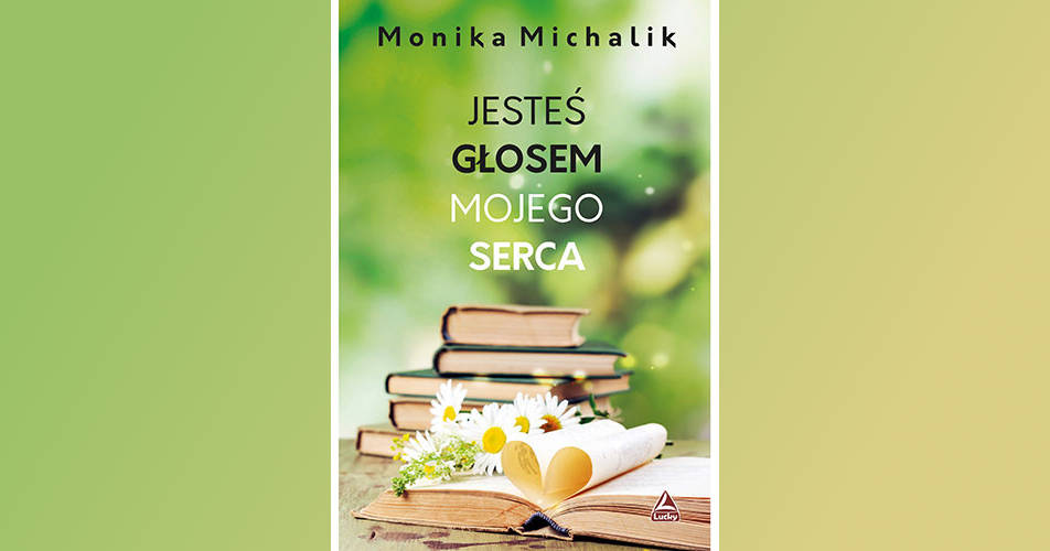 You are currently viewing Jesteś głosem mojego serca | Monika Michalik