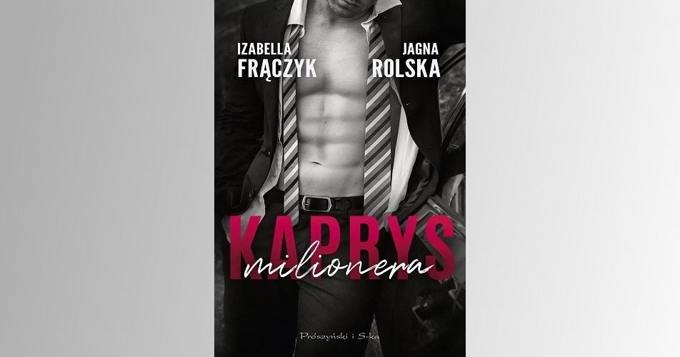 You are currently viewing Kaprys milionera |  Izabella Frączyk, Jagna Rolska