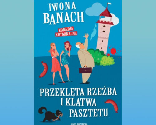 Przeklęta rzeźba i klątwa pasztetu | Iwona Banach