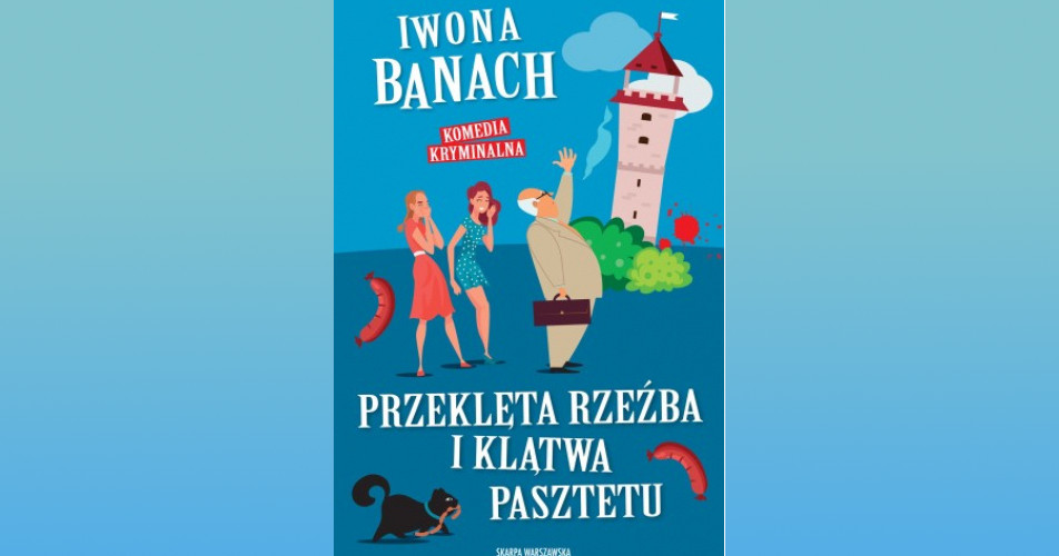 You are currently viewing Przeklęta rzeźba i klątwa pasztetu | Iwona Banach
