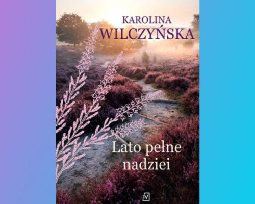 Lato pełne nadziei | Karolina Wilczyńska