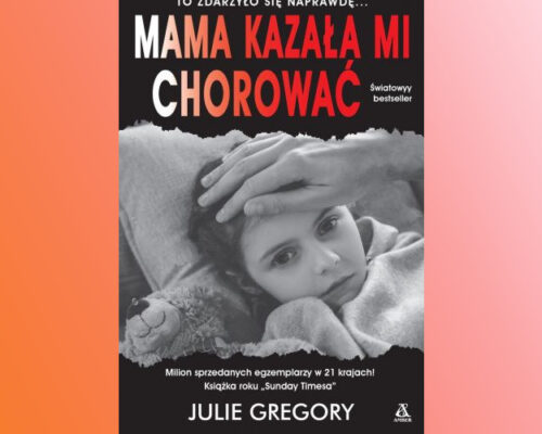 Mama kazała mi chorować | Julie Gregory