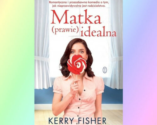 Matka (prawie) idealna | Kerry Fisher