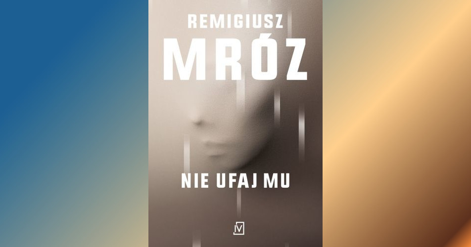 You are currently viewing Nie ufaj mu | Remigiusz Mróz