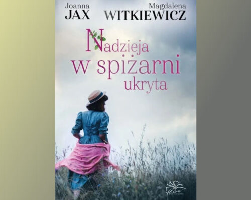 Nadzieja w spiżarni ukryta | Joanna Jax, Magdalena Witkiewicz