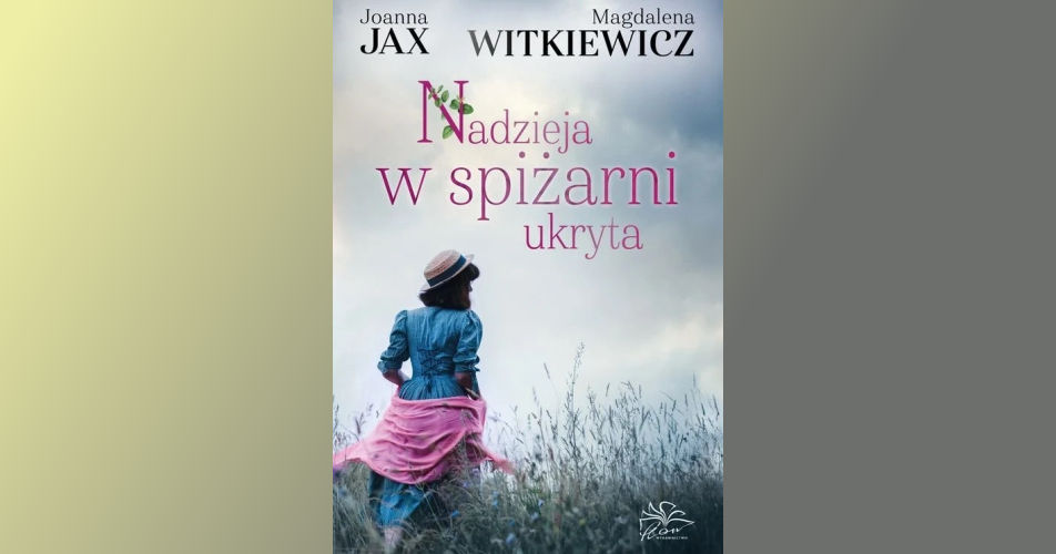 You are currently viewing Nadzieja w spiżarni ukryta | Joanna Jax, Magdalena Witkiewicz
