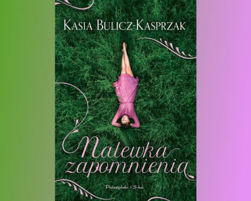 Nalewka zapomnienia | Kasia Bulicz-Kasprzak