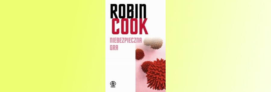 You are currently viewing Niebezpieczna gra | Robin Cook