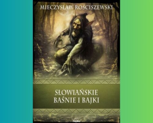 Słowiańskie baśnie i bajki | Mieczysław Rościszewski
