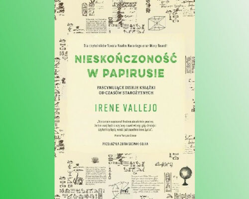 Nieskończoność w papirusie. Fascynujące dzieje książki od czasów starożytnych | Irene Vallejo