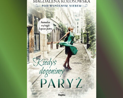 Kiedyś dogonimy Paryż | Magdalena Kołosowska