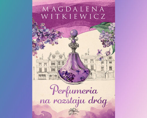 Perfumeria na rozstaju dróg | Magdalena Witkiewicz