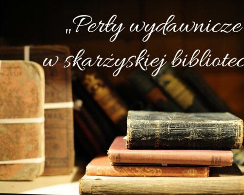 Perły wydawnicze w skarżyskiej bibliotece – wystawa