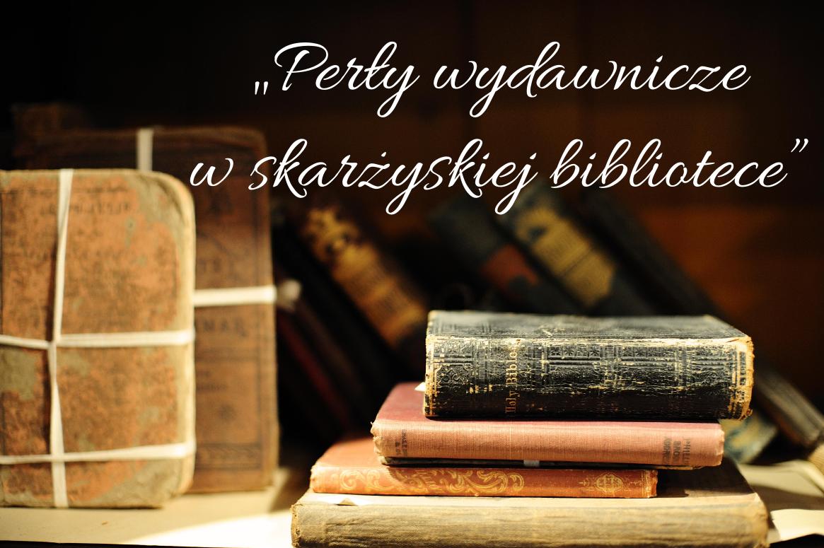 You are currently viewing Perły wydawnicze w skarżyskiej bibliotece – wystawa