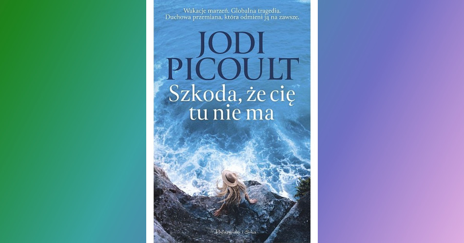 You are currently viewing Szkoda, że cię tu nie ma | Jodi Picoult